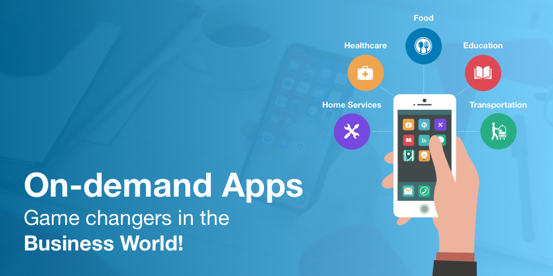 On Demand Apps- The New Game Changers in The Business World! On Demand Apps- The New Game Changers in The Business World!