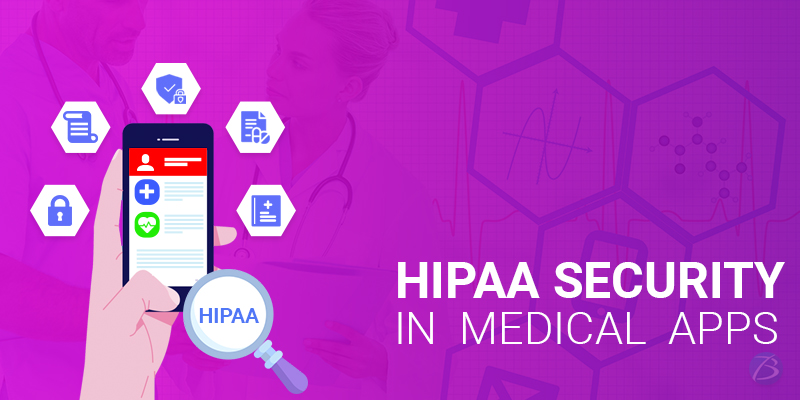 Need for HIPAA Security in Medical Apps and How to make them HIPAA Compliant! Need for HIPAA Security in Medical Apps and How to make them HIPAA Compliant!