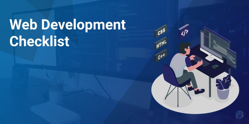 Web Development Checklist: A useful Guide for Web App Development Teams! Web Development Checklist: A useful Guide for Web App Development Teams!