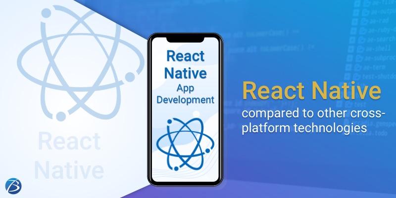Comparing React Native to other Trending Cross-Platform App Development Technologies! Comparing React Native to other Trending Cross-Platform App Development Technologies!