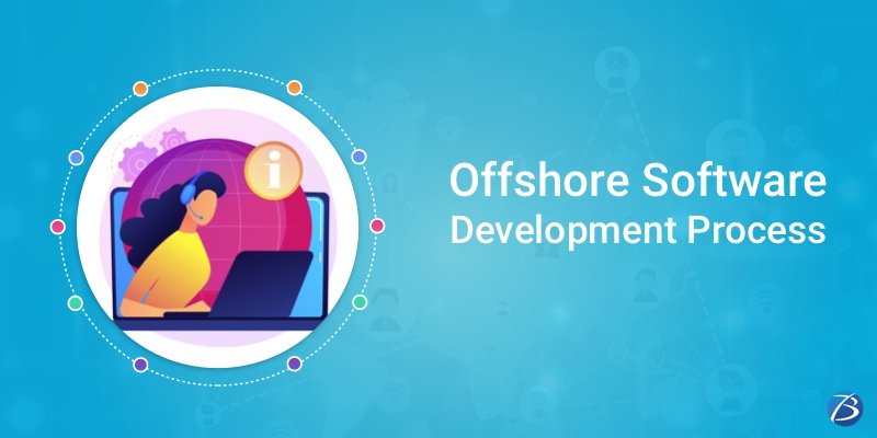 Offshore Software Development Process: All You Need to Know! Offshore Software Development Process: All You Need to Know!