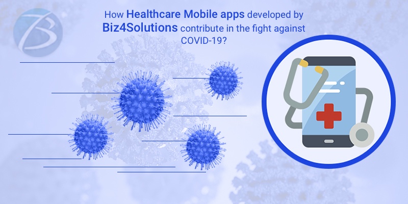 How Biz4Solutions is contributing in the fight against COVID-19 by developing healthcare mobile apps? How Biz4Solutions is contributing in the fight against COVID-19 by developing healthcare mobile apps?