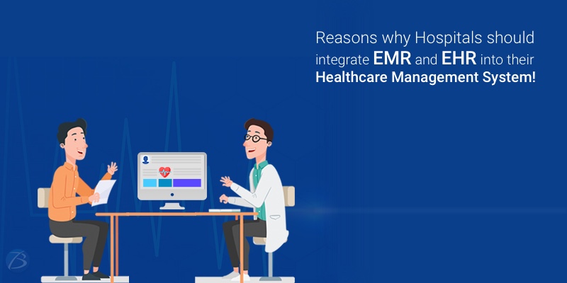 Why should Hospitals go for EMR and EHR Integration in their Healthcare Management System? Why should Hospitals go for EMR and EHR Integration in their Healthcare Management System?