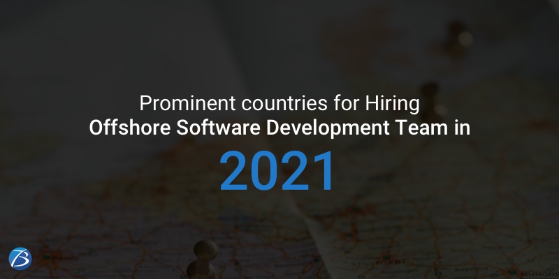 Best Countries to Consider for Offshore Software Development in 2021! Best Countries to Consider for Offshore Software Development in 2021!