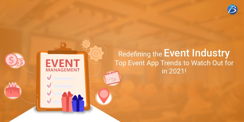 Redefining the Event Industry: Top Event App Trends to Watch Out for in 2021! Redefining the Event Industry: Top Event App Trends to Watch Out for in 2021!