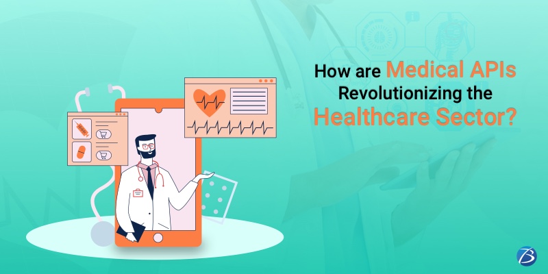 Medical APIs and their Significance in Revolutionizing the Healthcare Sector! Medical APIs and their Significance in Revolutionizing the Healthcare Sector!