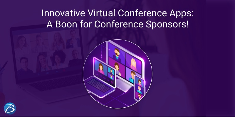 How Conference Sponsors Benefit from Innovative Virtual Conference Apps? How Conference Sponsors Benefit from Innovative Virtual Conference Apps?