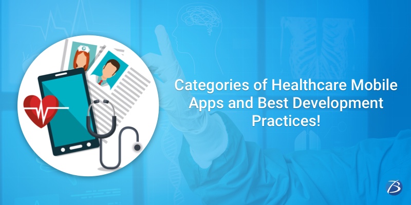 Healthcare Mobile App Categories and Best Development Practices! Healthcare Mobile App Categories and Best Development Practices!