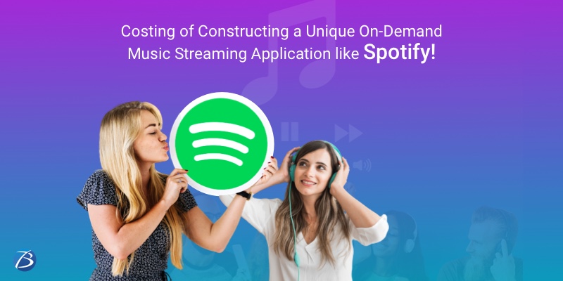 Costing of Constructing a Unique On-Demand Music Streaming Application like Spotify! Costing of Constructing a Unique On-Demand Music Streaming Application like Spotify!