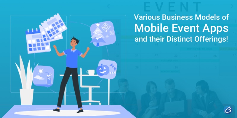Various Business Models of Mobile Event Apps and their Distinct Offerings! Various Business Models of Mobile Event Apps and their Distinct Offerings!