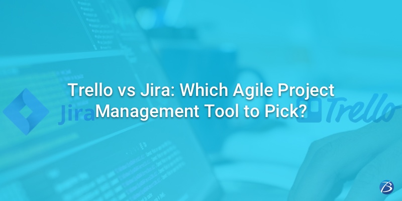 Trello vs Jira: Which Agile Project Management Tool to Pick? Trello vs Jira: Which Agile Project Management Tool to Pick?