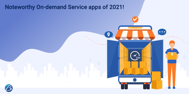 Noteworthy On-demand Service apps of 2021! Noteworthy On-demand Service apps of 2021!