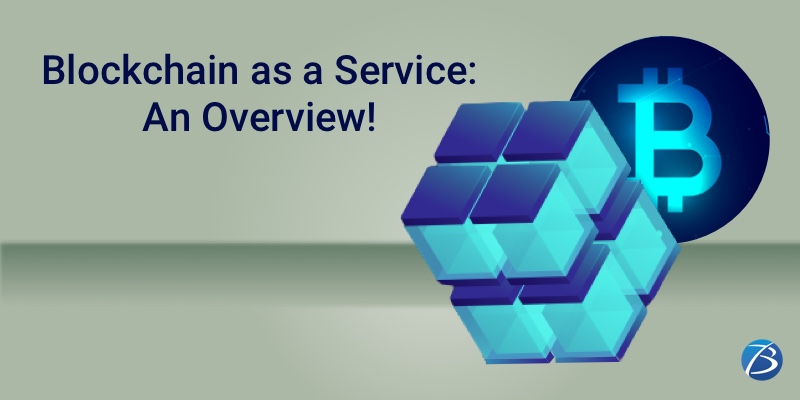 Blockchain as a Service: All You Need to Know! Blockchain as a Service: All You Need to Know!
